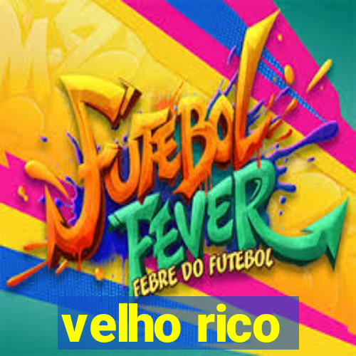 velho rico